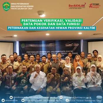 Pertemuan Verifikasi, Validasi, Data Pokok dan Data Fungsi Peternakan dan Kesehatan Hewan Provinsi Kalimantan Timur