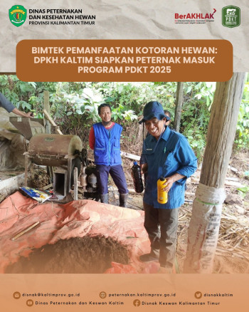 Bimtek Pemanfaatan Kotoran Hewan : DPKH Kaltim Siapkan Peternak Masuk Program PDKT 2025